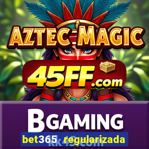bet365 regularizada no brasil